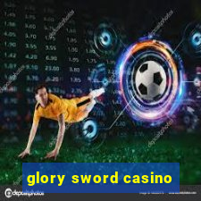 glory sword casino